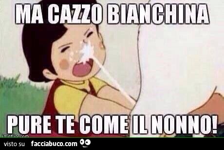 id1qyupw89-ma-cazzo-bianchina-pure-te-come-il-nonno_b.jpg